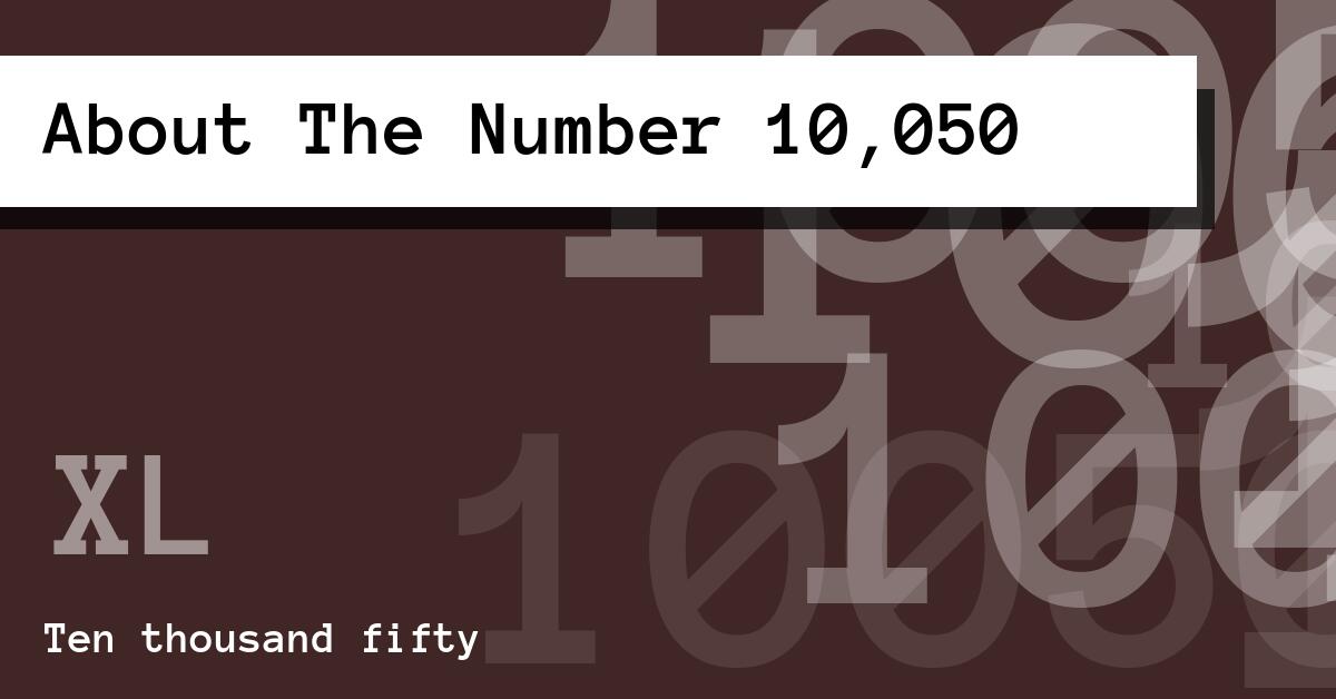 About The Number 10,050
