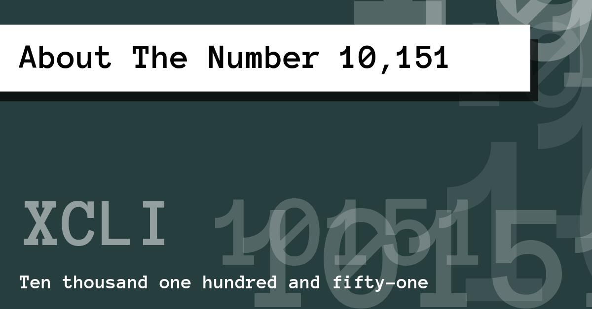 About The Number 10,151