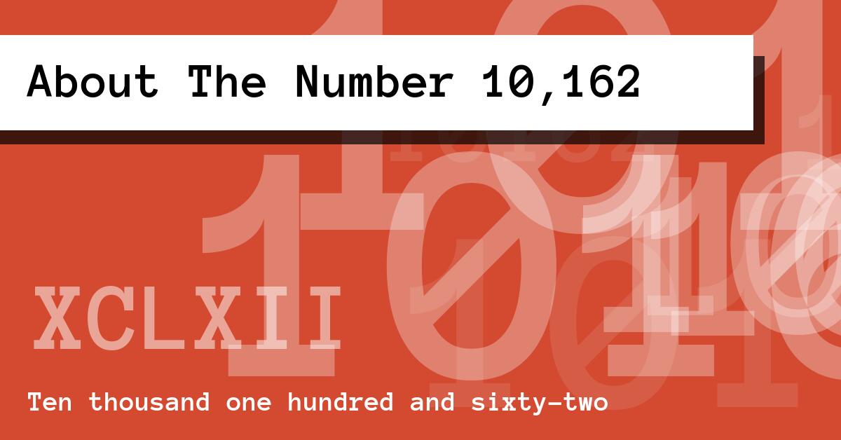 About The Number 10,162