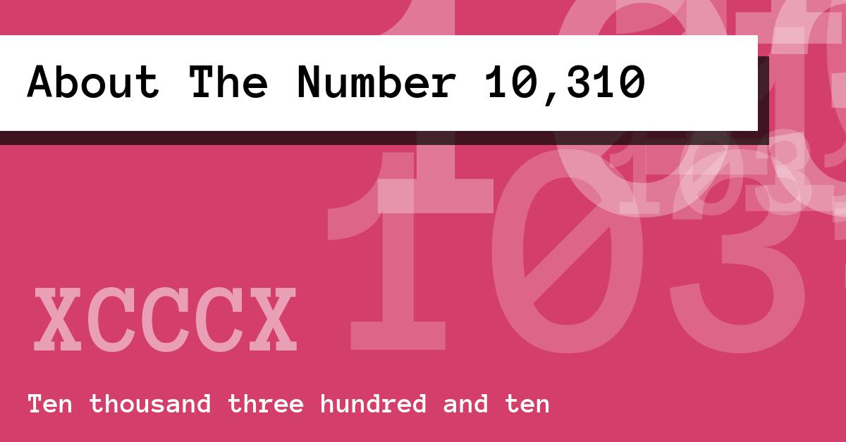 About The Number 10,310
