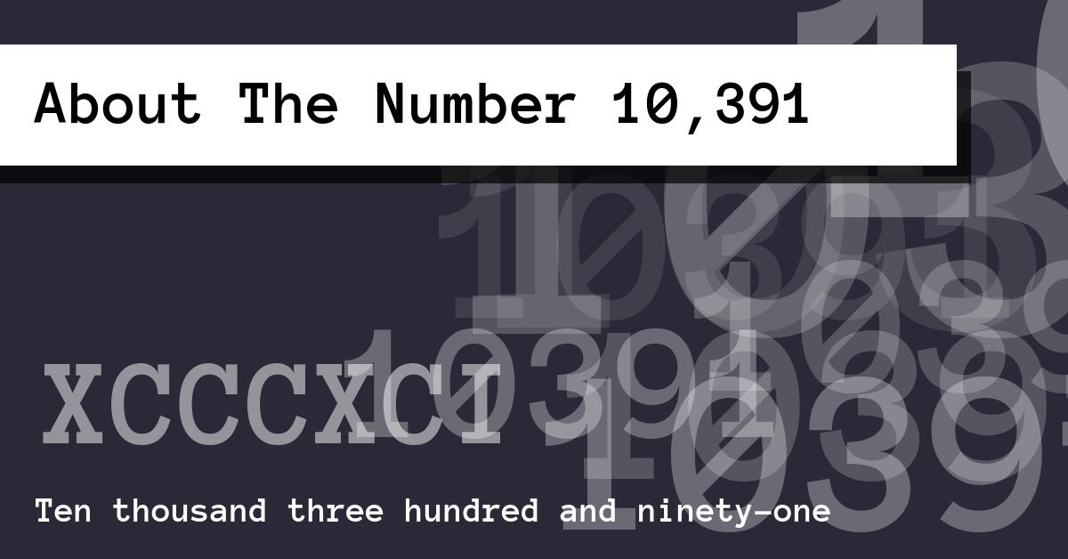 About The Number 10,391