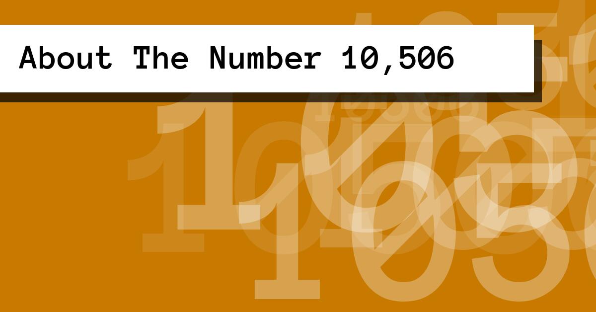 About The Number 10,506