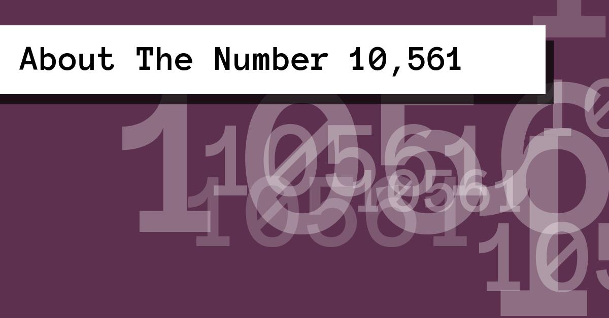 About The Number 10,561