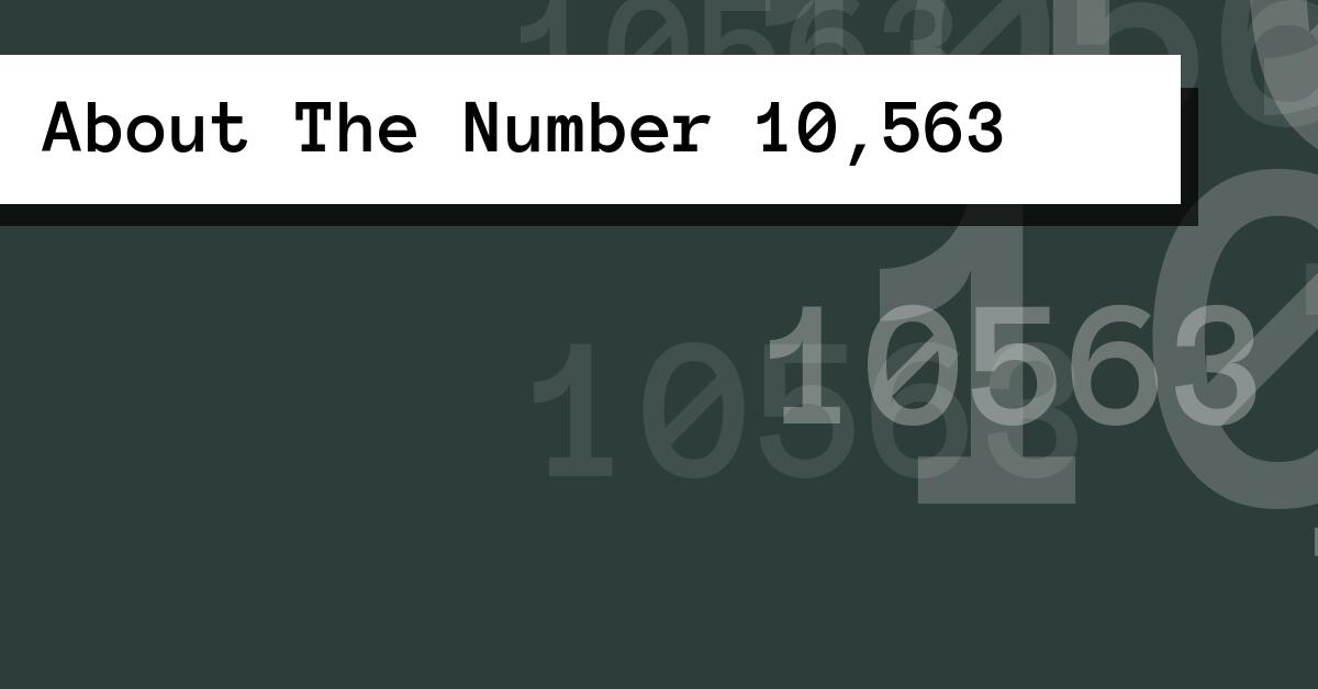 About The Number 10,563