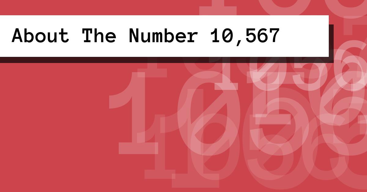 About The Number 10,567