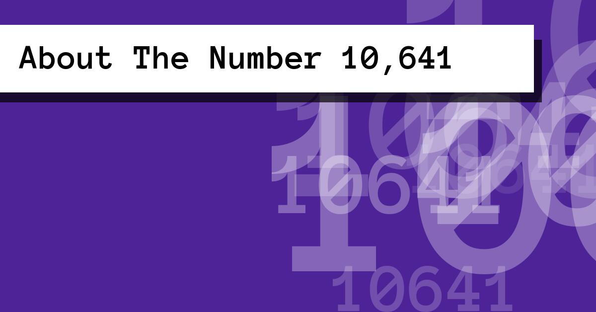 About The Number 10,641