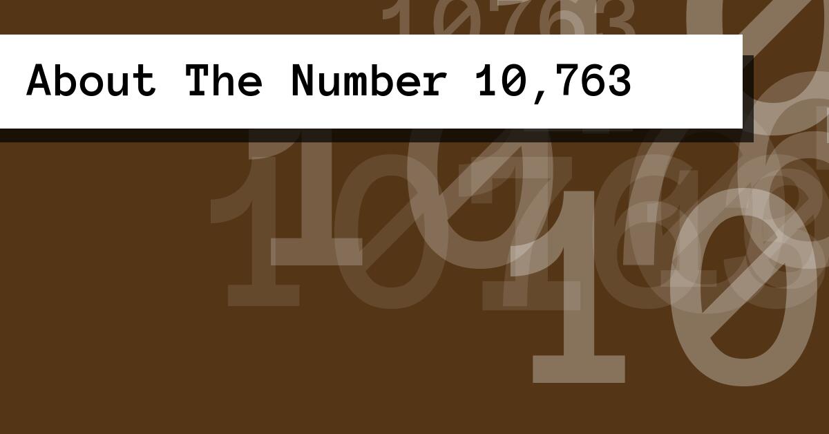 About The Number 10,763
