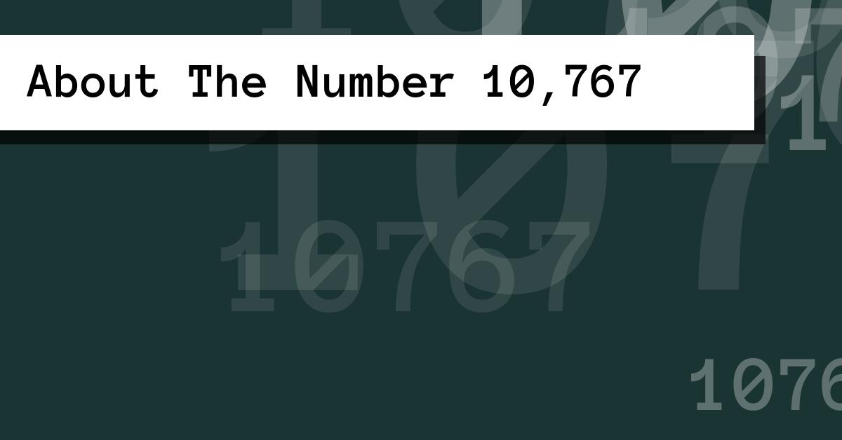 About The Number 10,767