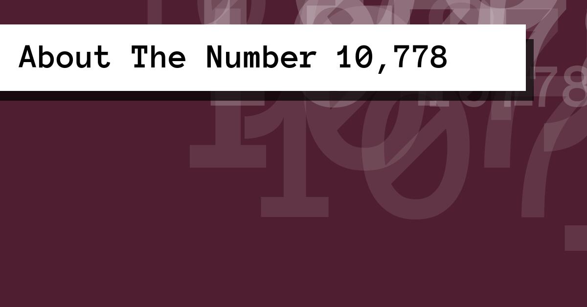 About The Number 10,778