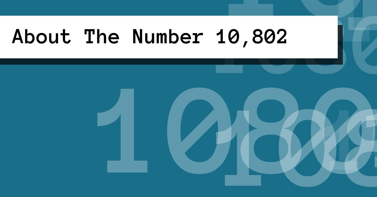 About The Number 10,802