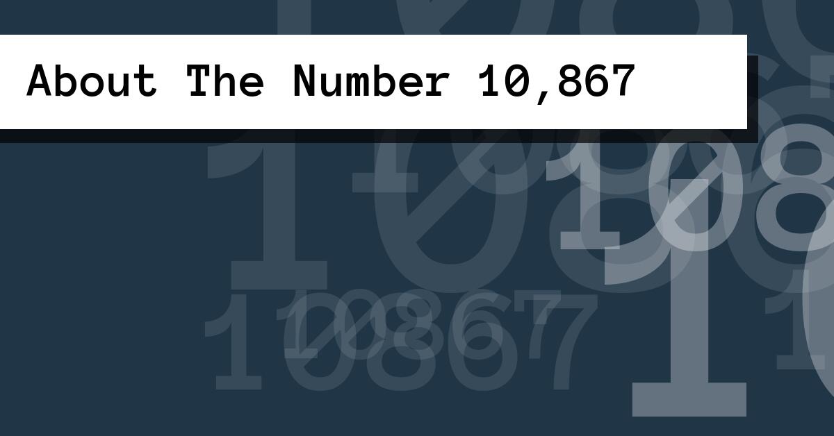 About The Number 10,867