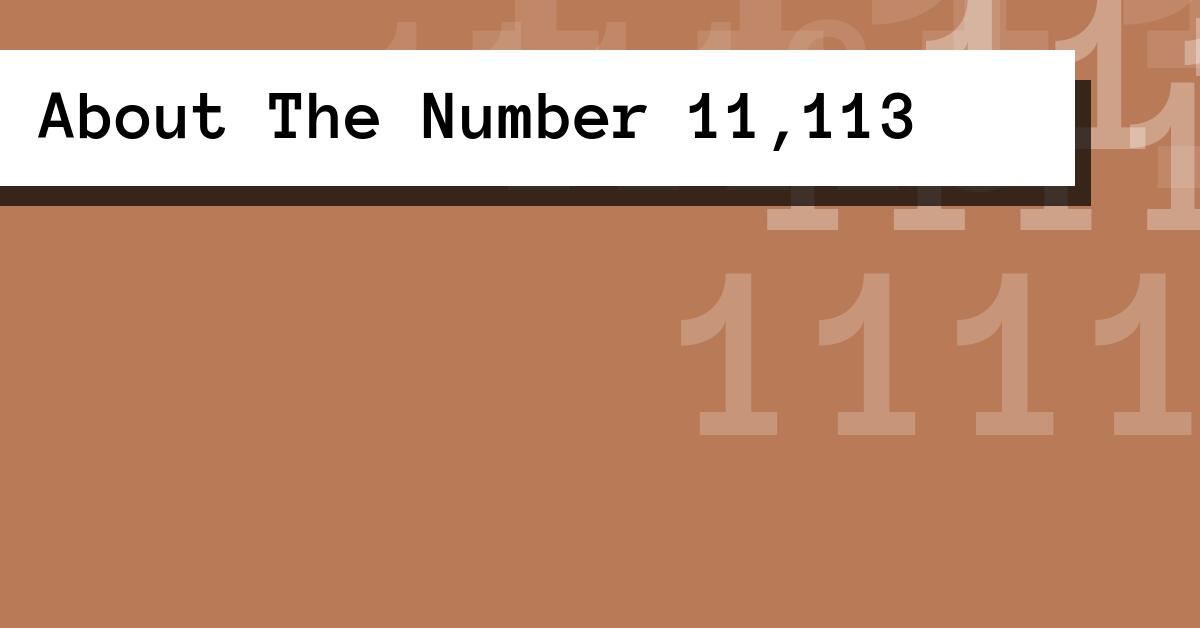 About The Number 11,113