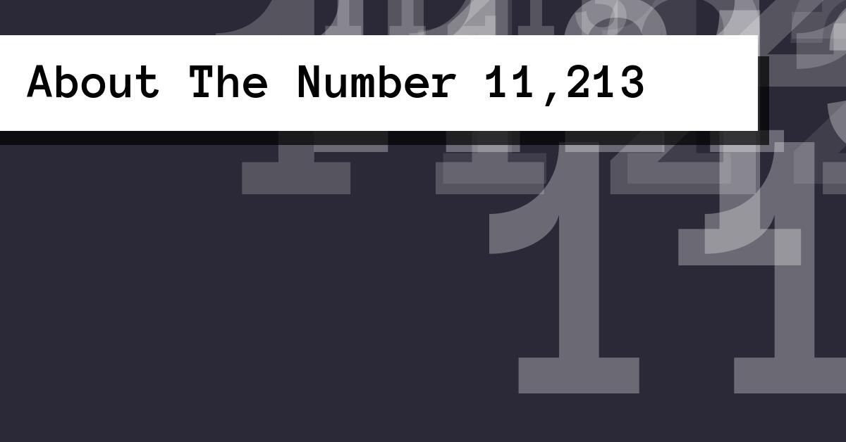 About The Number 11,213