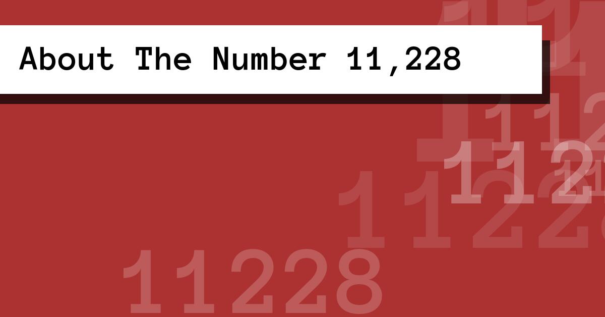 About The Number 11,228