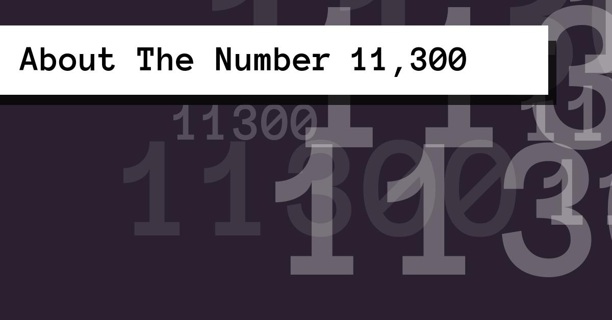 About The Number 11,300