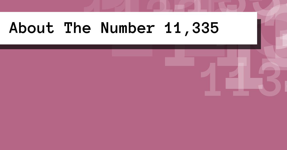 About The Number 11,335