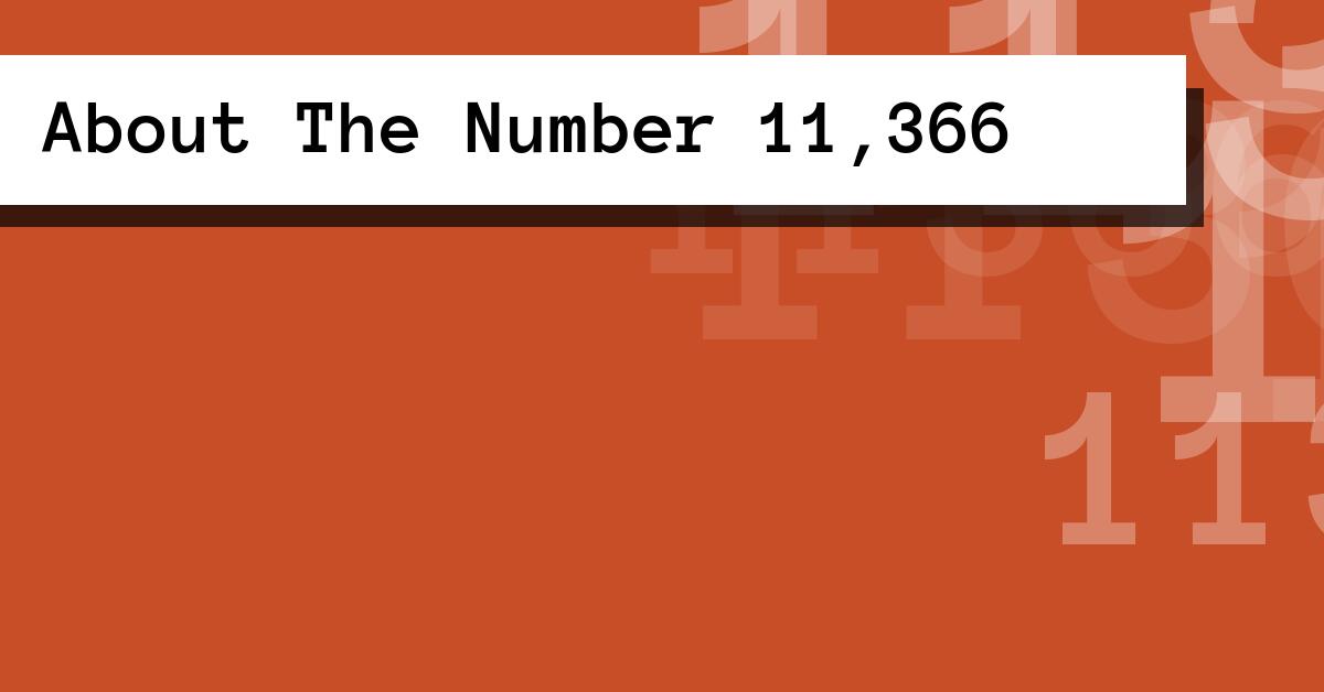 About The Number 11,366