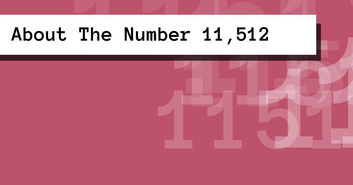 About The Number 11,512