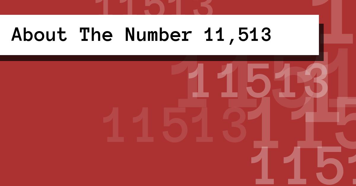 About The Number 11,513