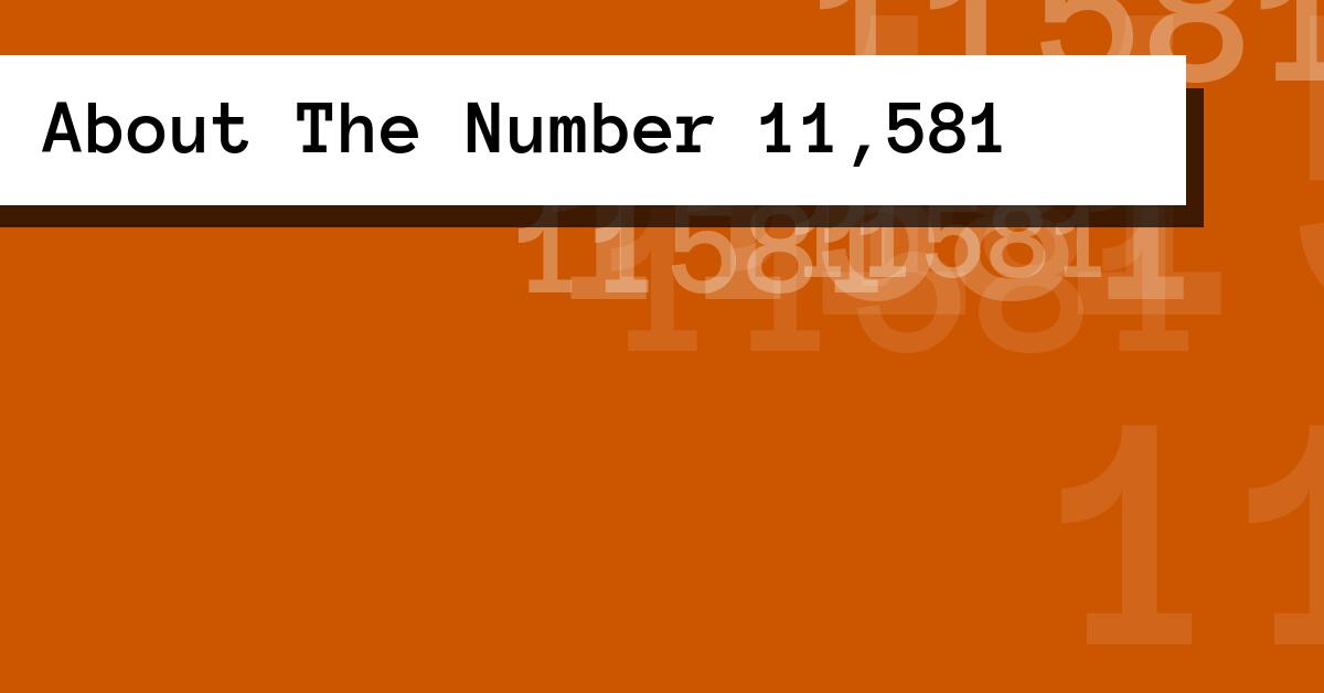 About The Number 11,581