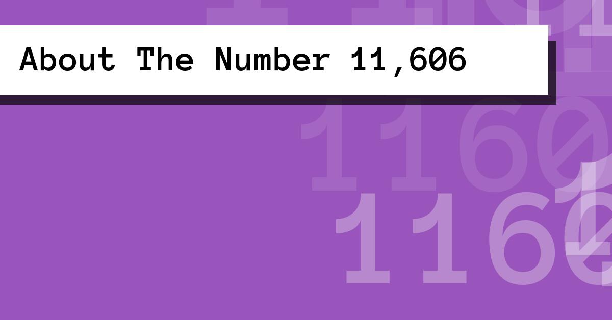 About The Number 11,606