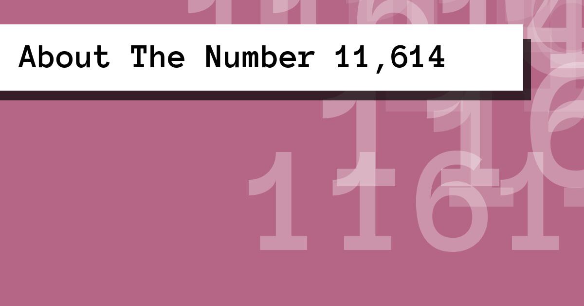 About The Number 11,614