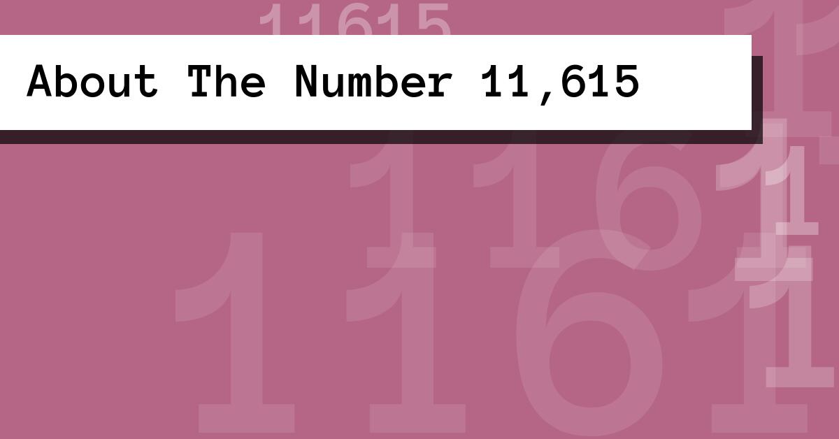 About The Number 11,615