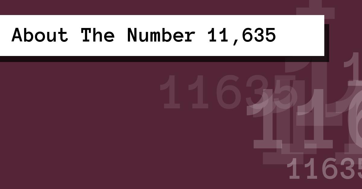 About The Number 11,635