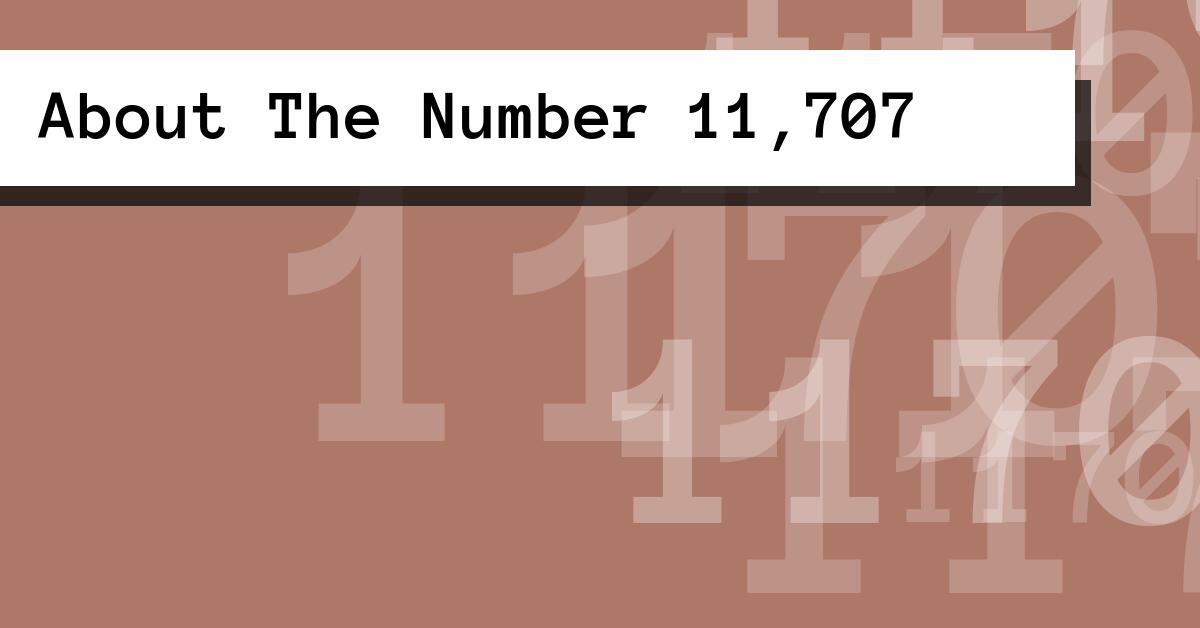 About The Number 11,707