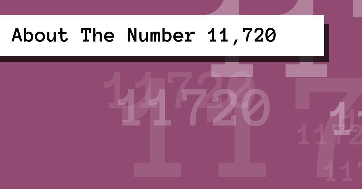 About The Number 11,720