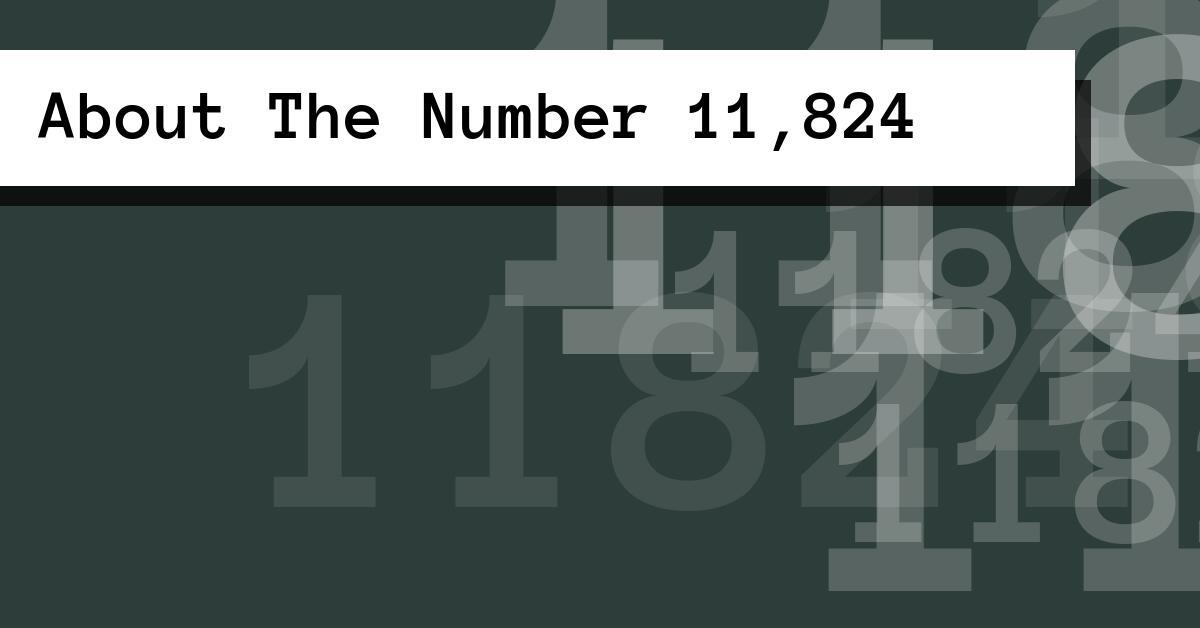 About The Number 11,824