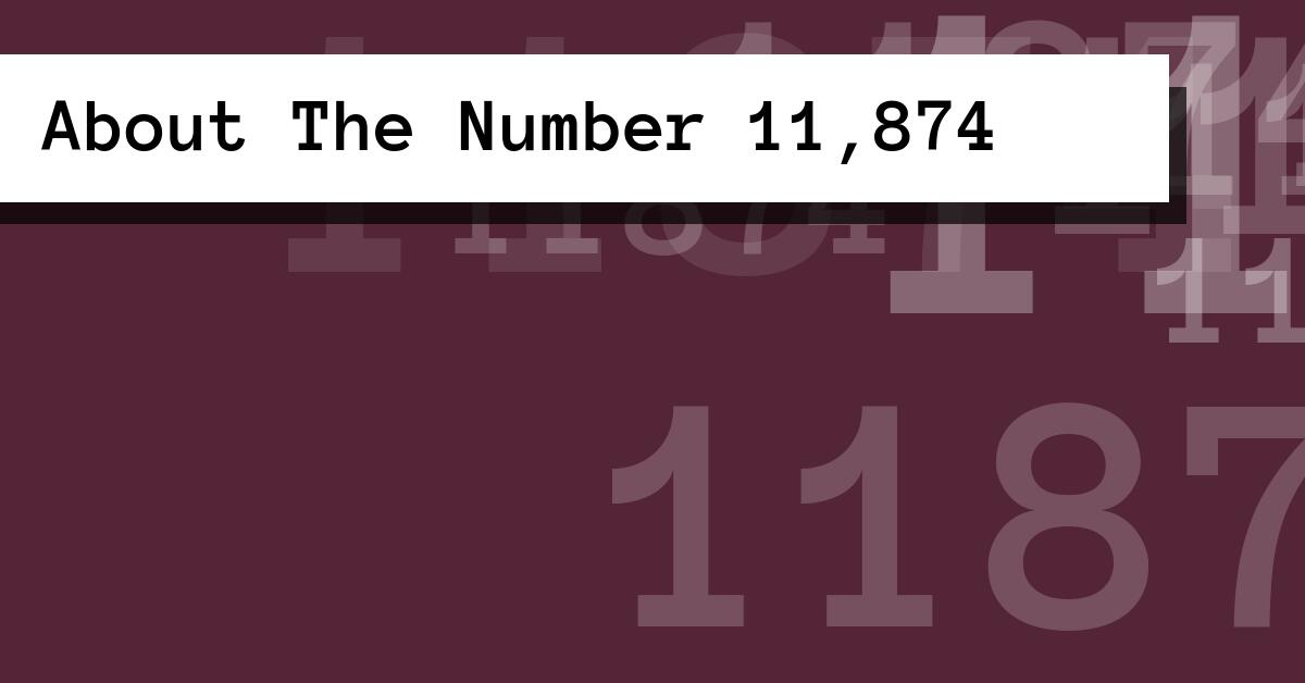 About The Number 11,874