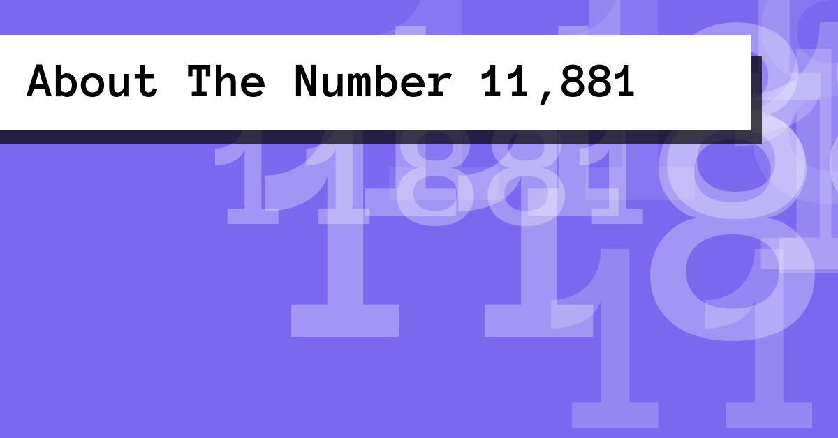 About The Number 11,881