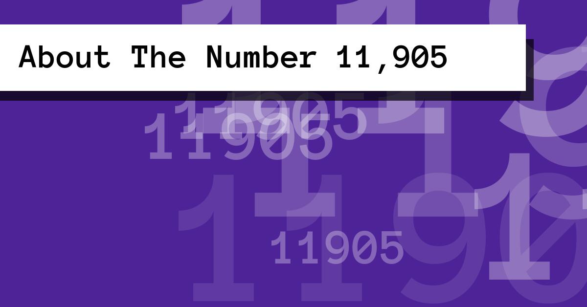 About The Number 11,905
