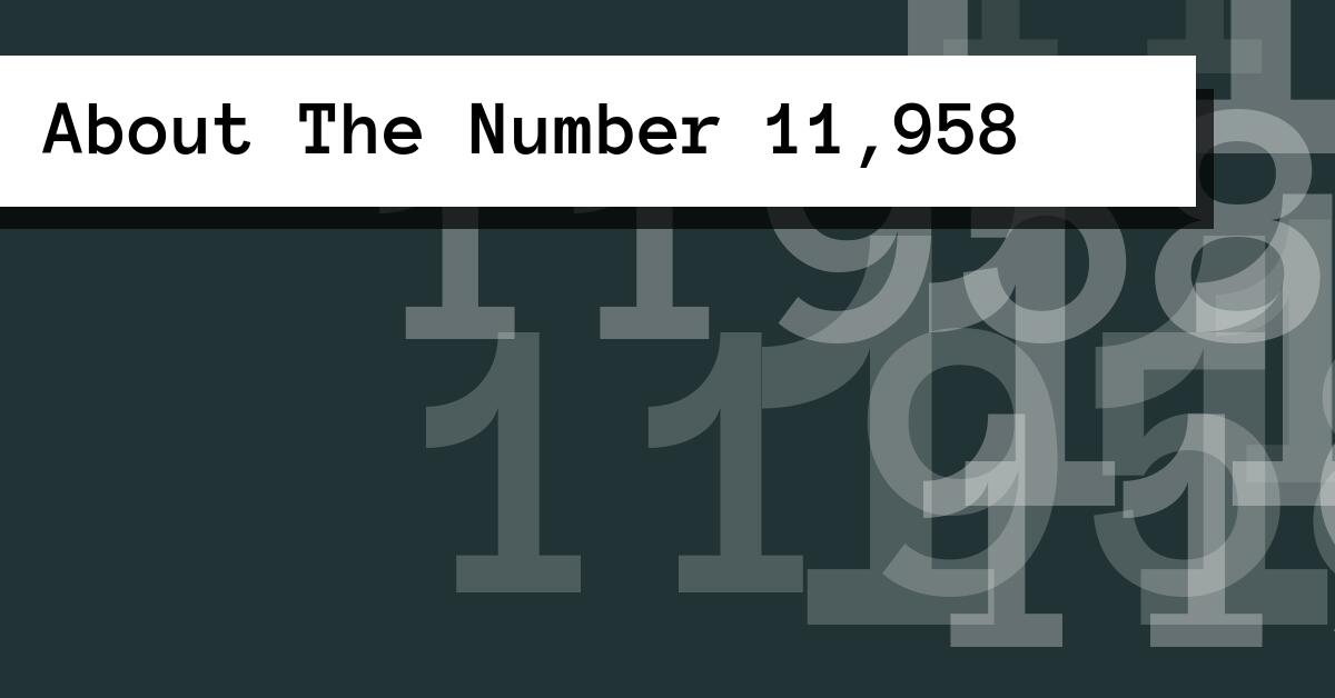 About The Number 11,958