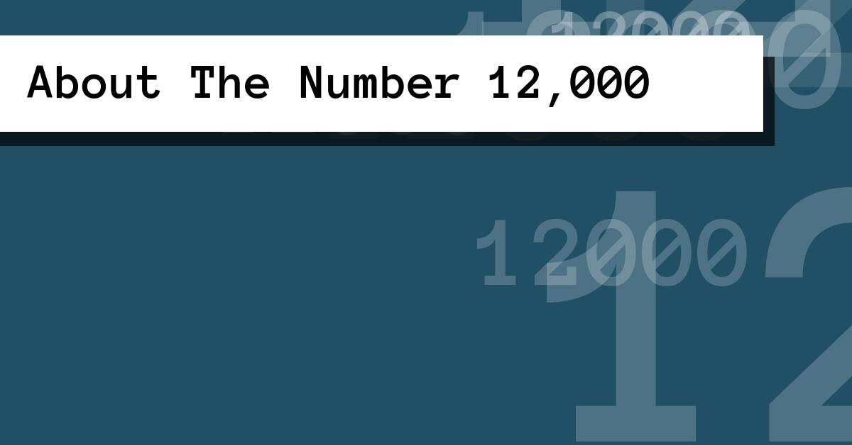 About The Number 12,000