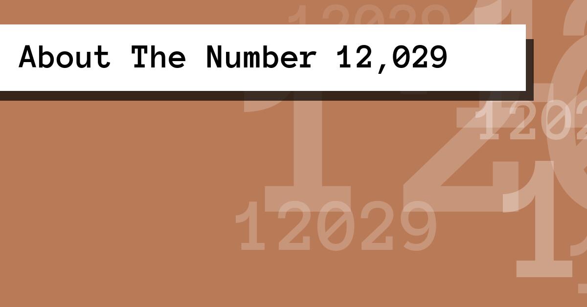 About The Number 12,029