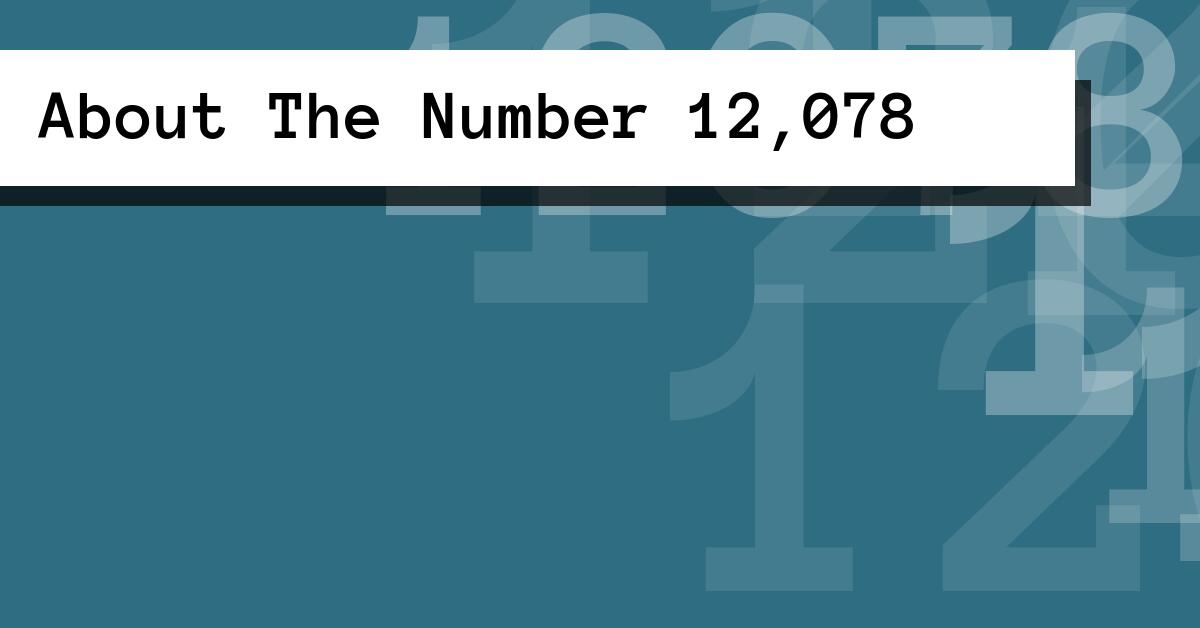 About The Number 12,078