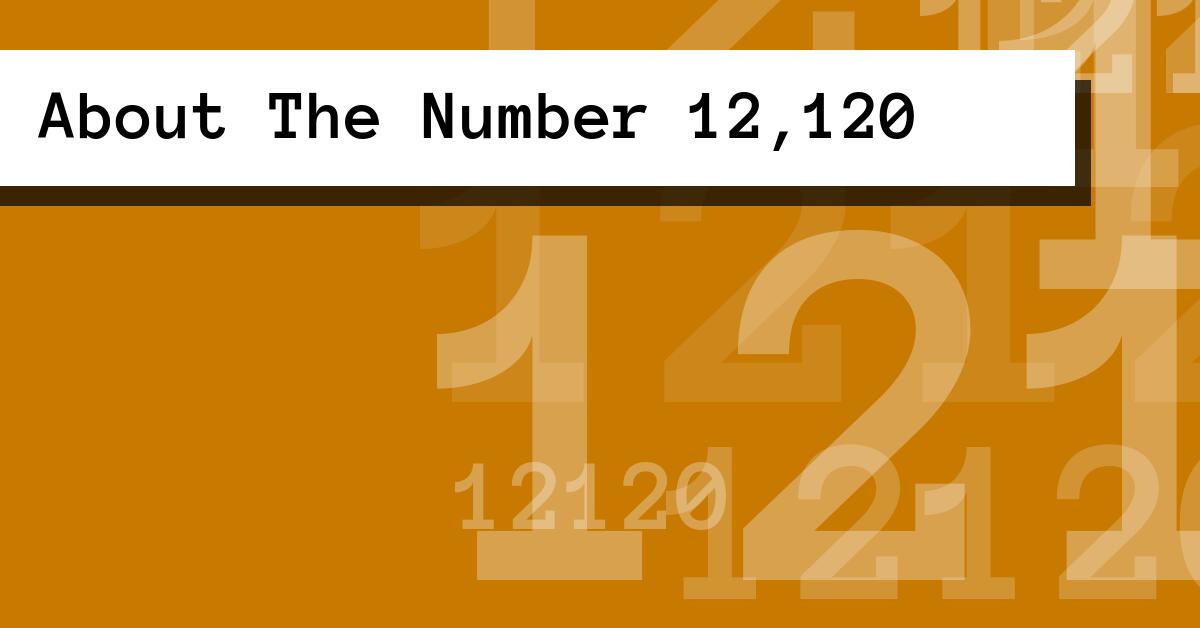 About The Number 12,120