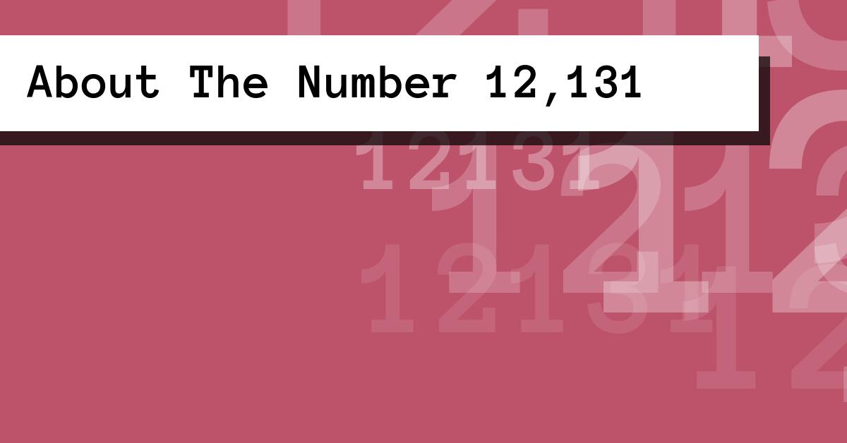 About The Number 12,131