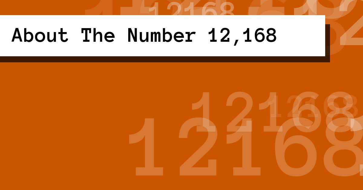 About The Number 12,168