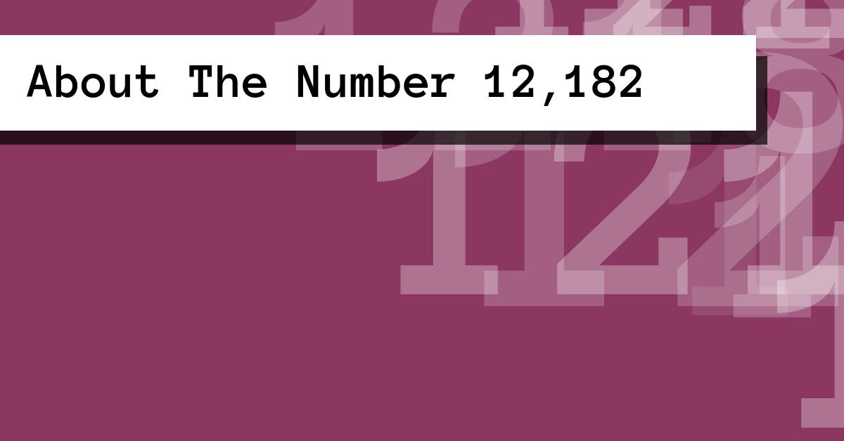 About The Number 12,182