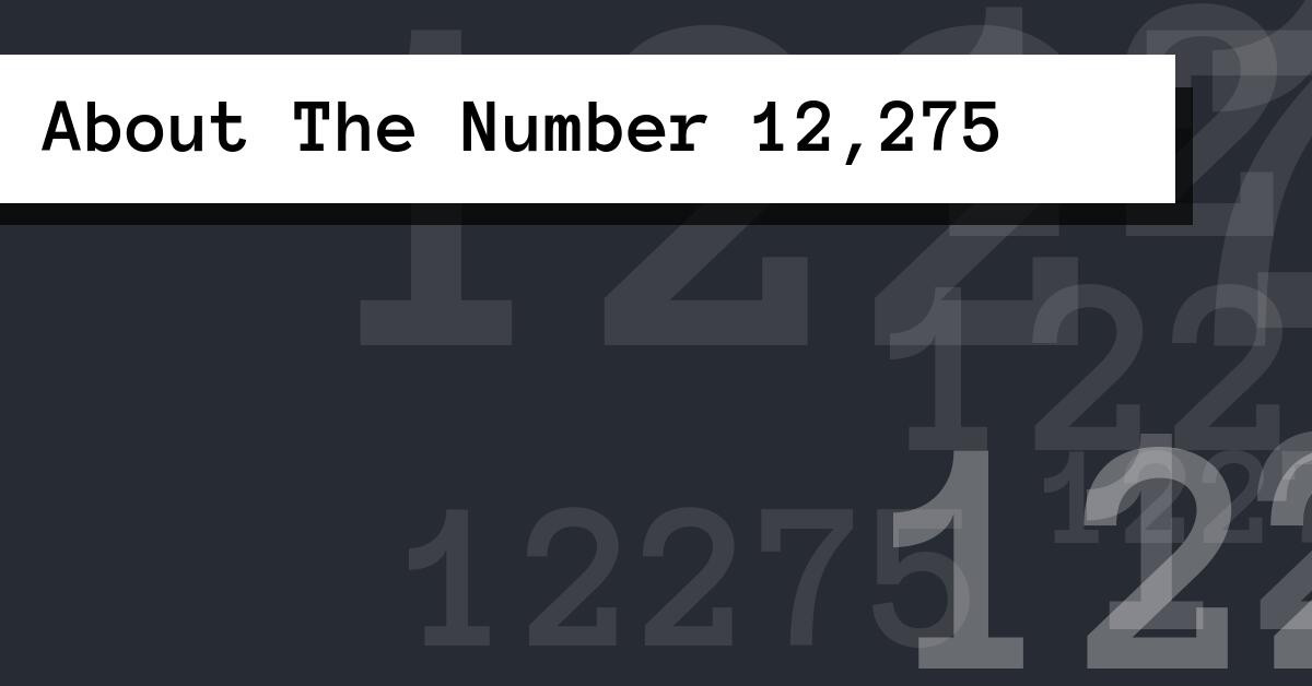 About The Number 12,275