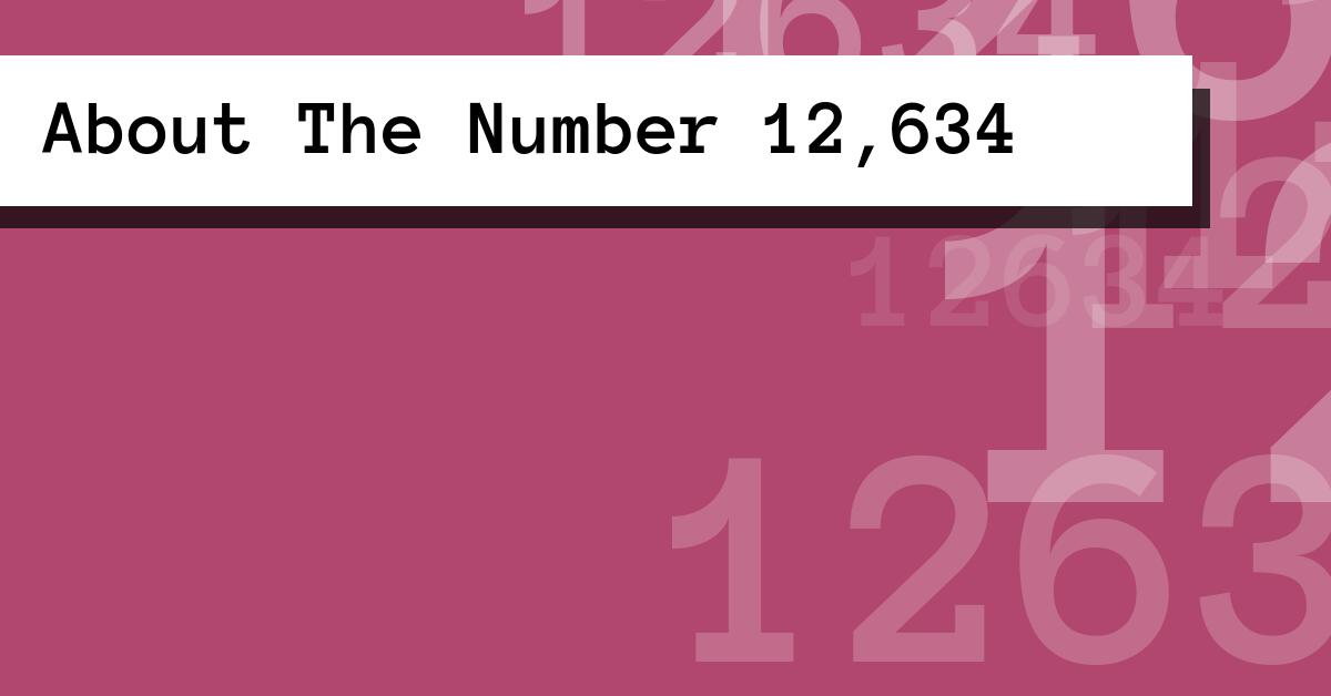 About The Number 12,634