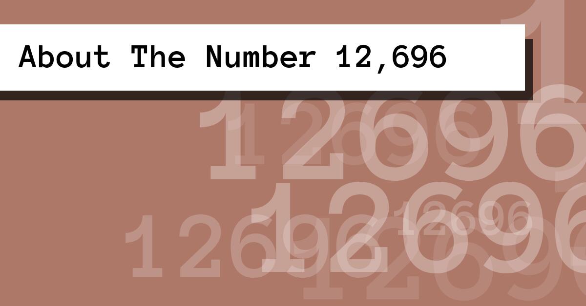 About The Number 12,696
