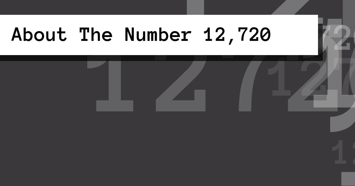 About The Number 12,720
