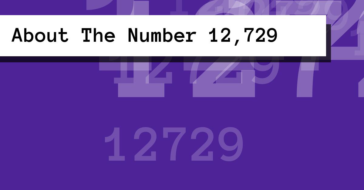 About The Number 12,729
