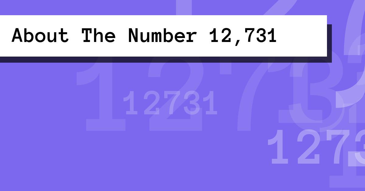 About The Number 12,731