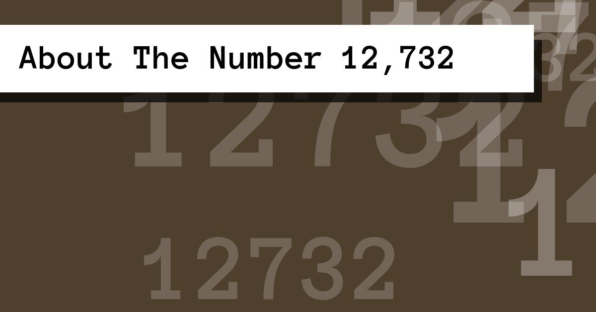 About The Number 12,732