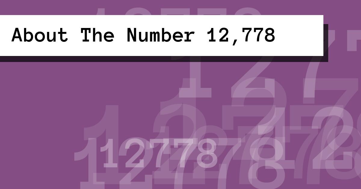 About The Number 12,778